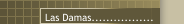 Las Damas.................