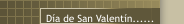 Día de San Valentín......