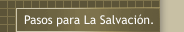 Pasos para La Salvación.